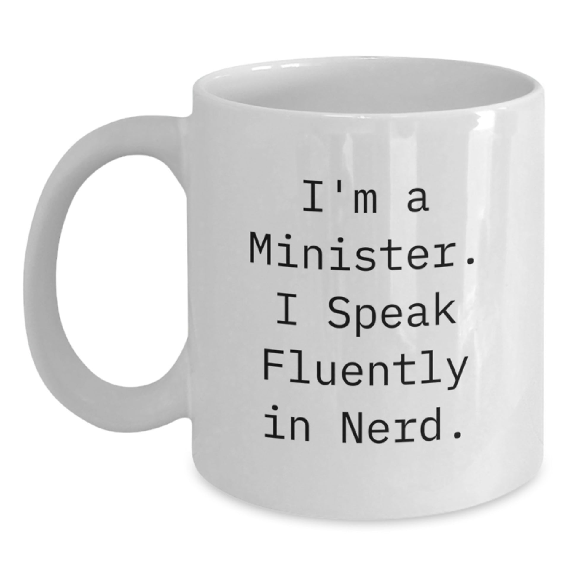 Funny Minister Gifts, White Coffee Mug for Graduation, 'I'm A Minister. I Speak Fluently In genius.' - Gifts from Friends for Minister - Main