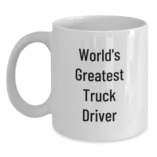 Funny Truck Driver Gifts - White Coffee Mug for World's Greatest Driver - Christmas Unique Presents from Friends - Main