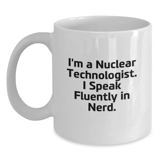 Nuclear Technologist Gifts Funny Quote, I Speak Fluently In genius White Coffee Mug for Graduation Unique Gifts from Friends - Main