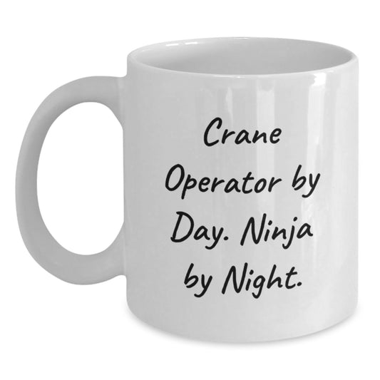 Crane Operator Gifts from Friends - Funny White Coffee Mug, 'Crane Operator By Day. Ninja By Night.' for Crane Operator Graduation - Main