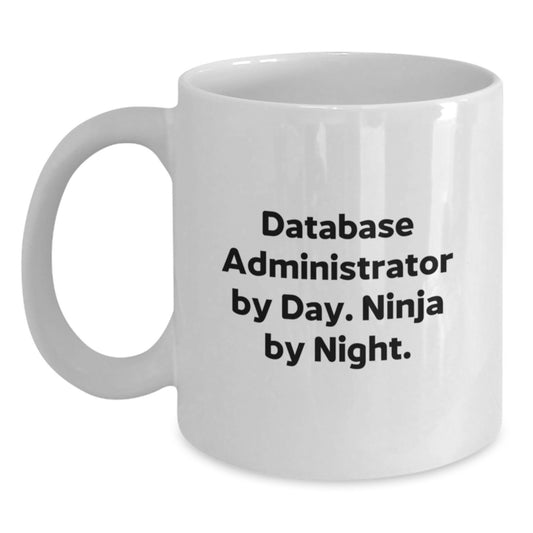 Fun White Coffee Mugs for Database Administrator By Day Ninja By Night Christmas Unique Gifts from Friends - Main