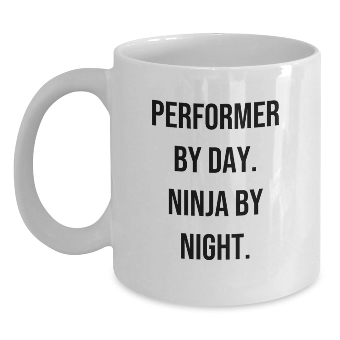 Funny Performer White Coffee Mug Gifts from Friends to Performer Men, Perfect Mug for Christmas Unique Gifts, 'Performer By Day. Ninja By Night.' Quote - Main