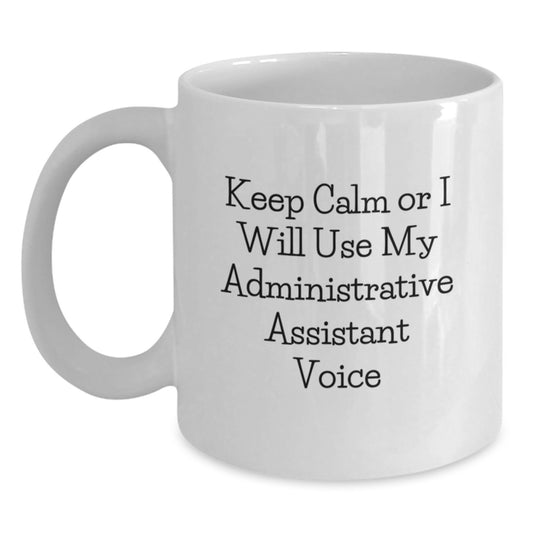 Funny Administrative Assistant Gifts for Coworkers, White Coffee Mug, Keep Calm Or I Will Use My Administrative Assistant Voice, Christmas Unique Gifts from Friends to Family - Main