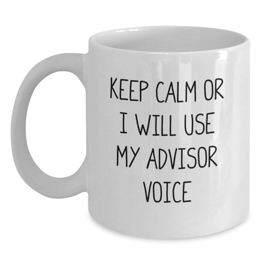 Funny Advisor Gifts from Friends for Christmas Unique Advisor White Coffee Mugs Keep Calm Or I Will Use My Advisor Voice - Main