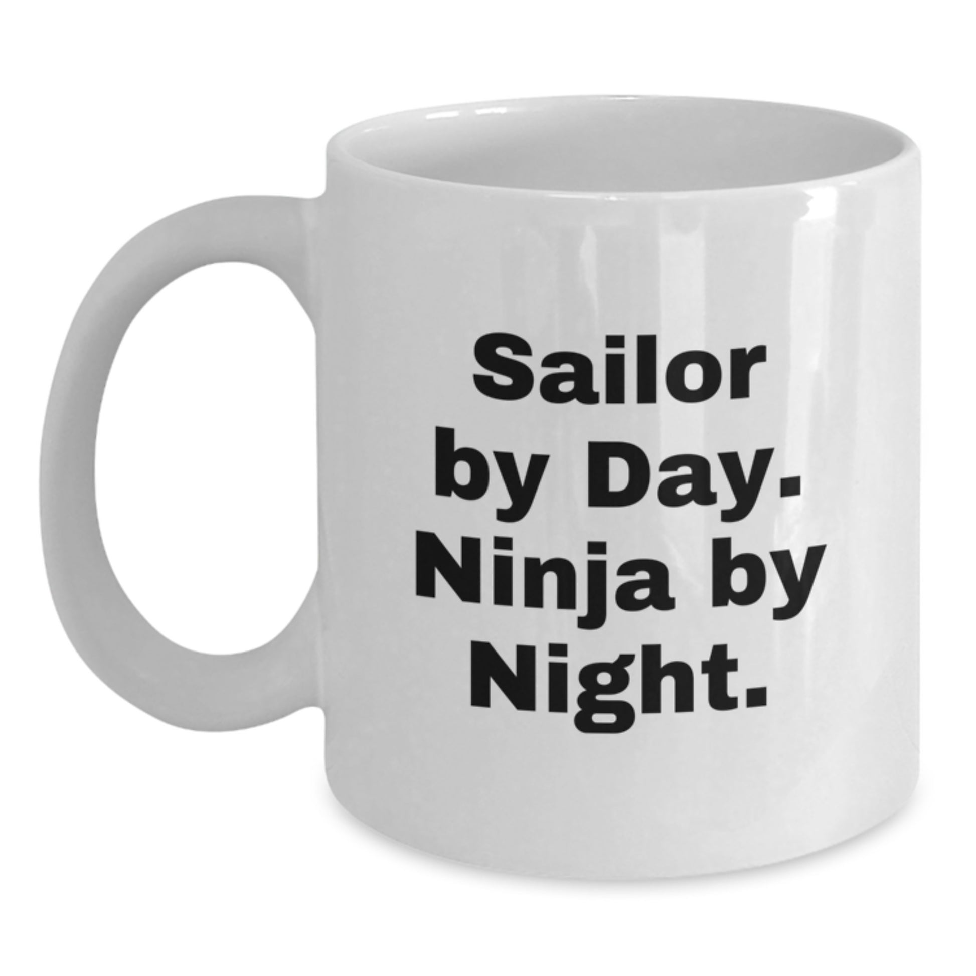 Sailor Gifts for Men - 'Sailor By Day. Ninja By Night.' Funny White Coffee Mug for Graduation Unique Gifts - Main