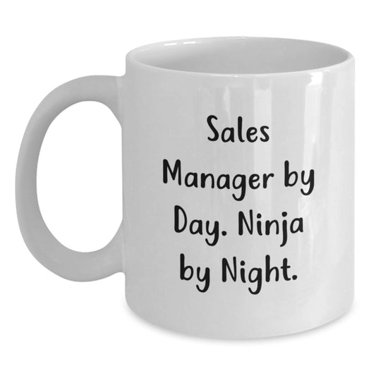 Funny Sales Manager Gifts from Friends for Men, White Coffee Mug, Graduation Unique Gifts, Sales Manager By Day. Ninja By Night. - Main