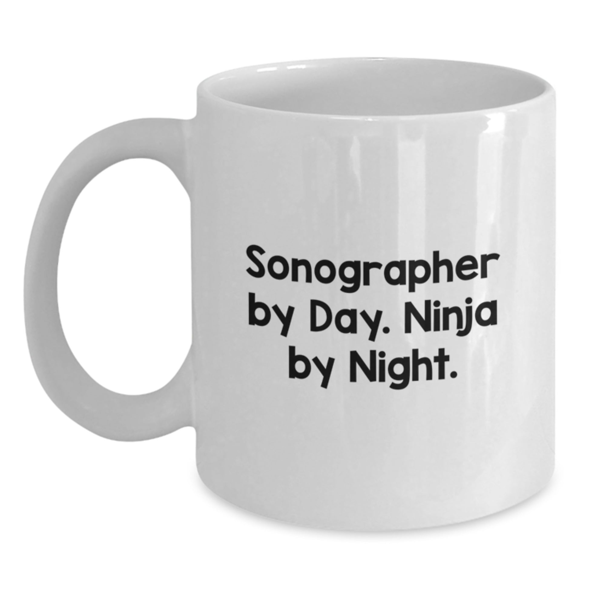Sonographer Gifts from Friends - Funny Quote White Coffee Mug, Graduation Unique Gifts for Sonographer By Day. Ninja By Night. - Main
