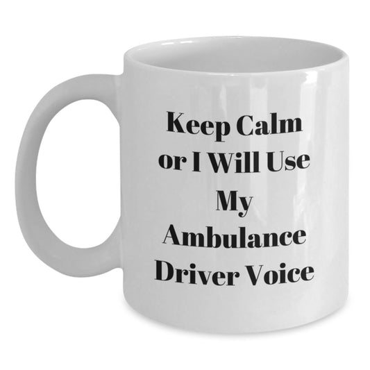 Funny Ambulance Driver Gifts from Friends for Ambulance Driver Christmas Unique Mugs - White Coffee Mug with Keep Calm Or I Will Use My Ambulance Driver Voice Quote - Main