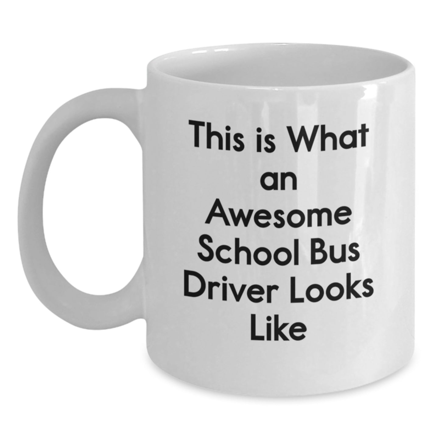 Funny School Bus Driver Gifts for Men - This Is What Awesome School Bus Driver Looks Like White Coffee Mug - Great Christmas Unique Gifts from Friends - Main