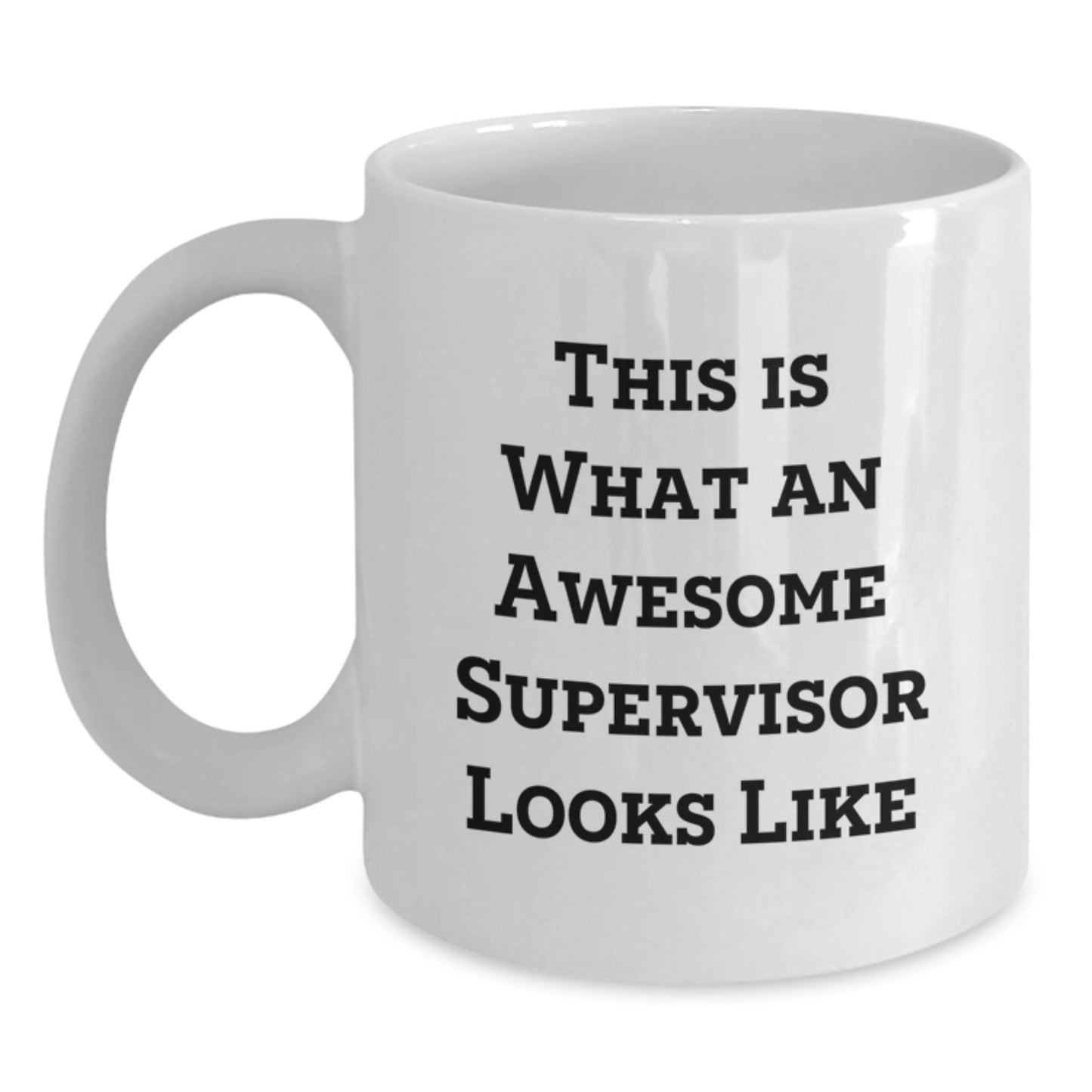 Funny Quotes Gifts for Supervisor - Valentine's Unique Gifts from Men - White Coffee Mug with 11oz or 15oz Capacity - Main