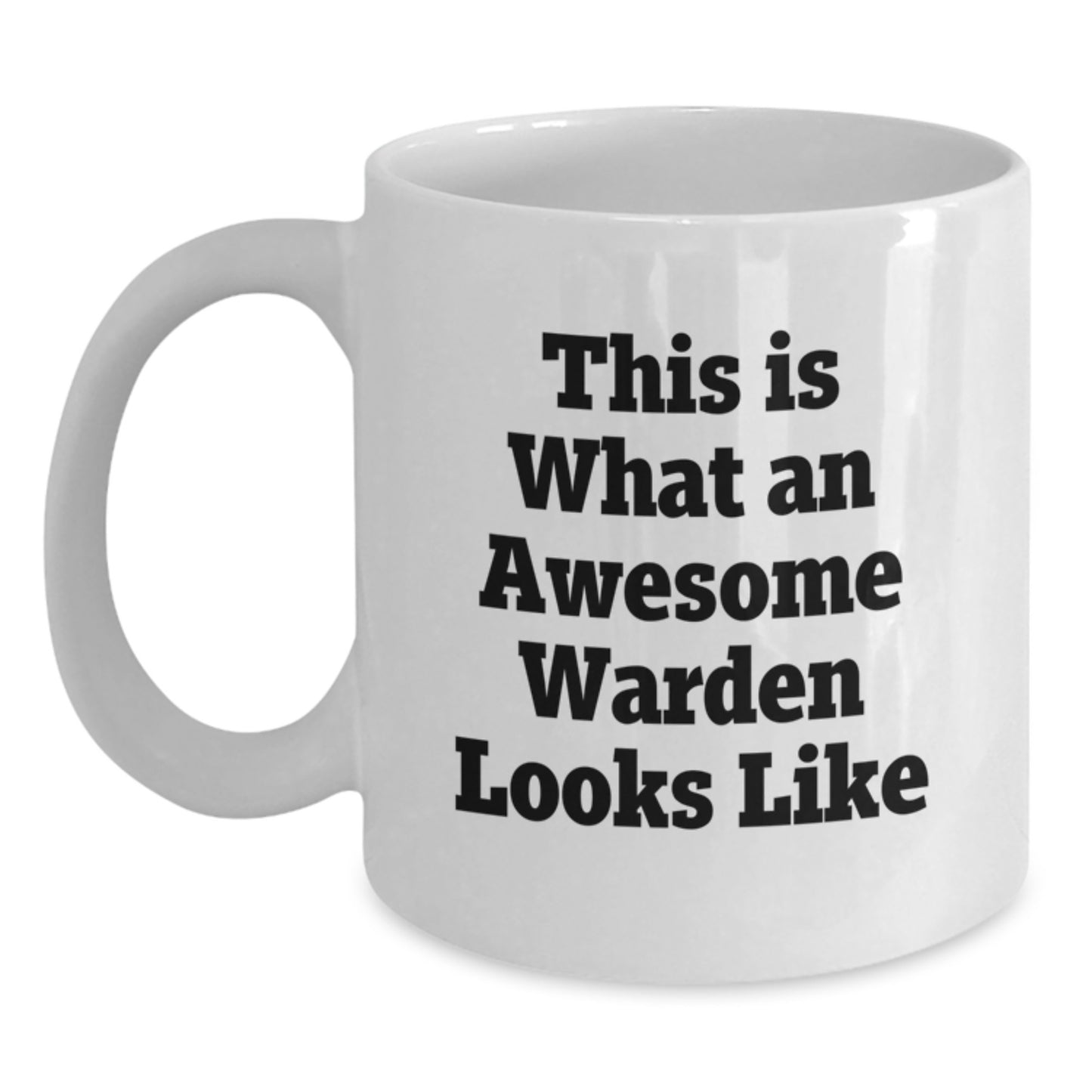 Funny Warden Gifts for Him, Funny White Coffee Mug with Inspirational Quote, Gifts from Friends, Perfect Graduation Unique Gifts - Main