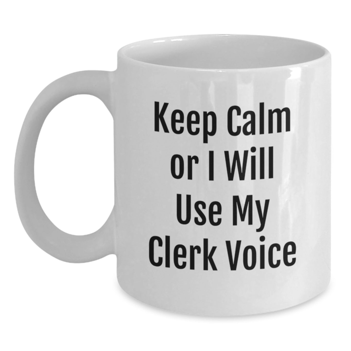 Funny Clerk Gifts: Quotes for the Office, White Coffee Mug for Men, Women, Coworkers, and Friends, Gifts from Husband, Wife, or Boss, Birthday Unique Gifts for Clerk - Main