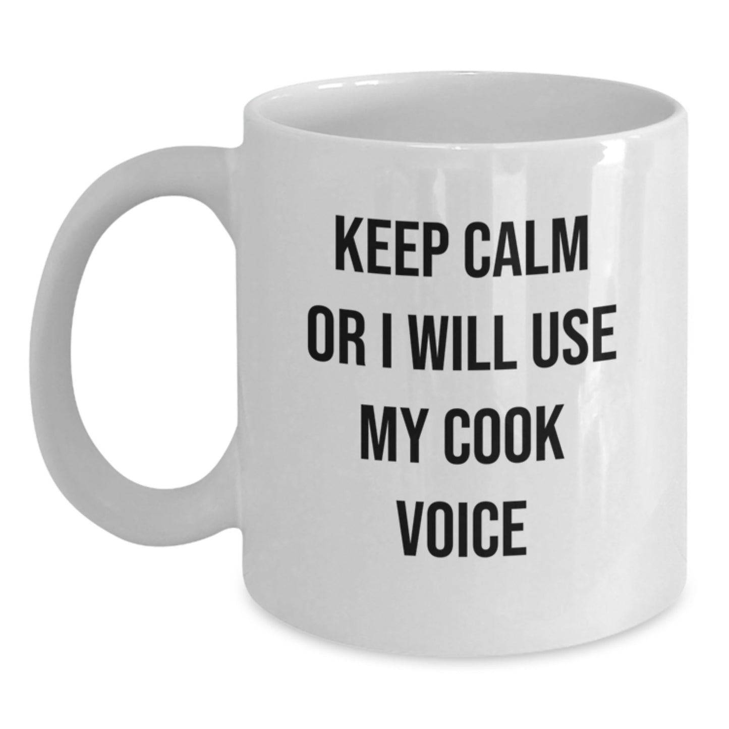 Funny Cook Quotes White Coffee Mug Gifts from Friends for Men, Women, or Family Members, Keep Calm Or I Will Use My Cook Voice - Main