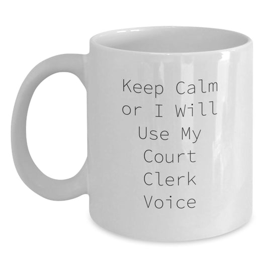 Funny Court Clerk White Coffee Mugs, Keep Calm Gifts for Court Clerk, Graduation Unique Gifts from Friends for Court Clerk - Main