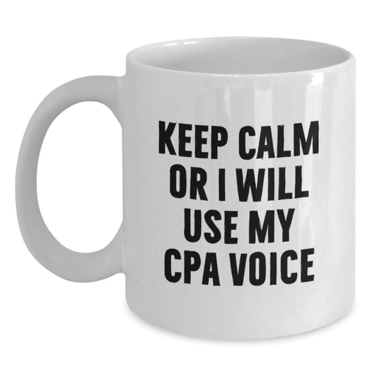 CPA Humor Gifts from Friends for CPA, Funny White Coffee Mug, Keep Calm Or I Will Use My Cpa Voice, Birthday Unique Gifts - Main