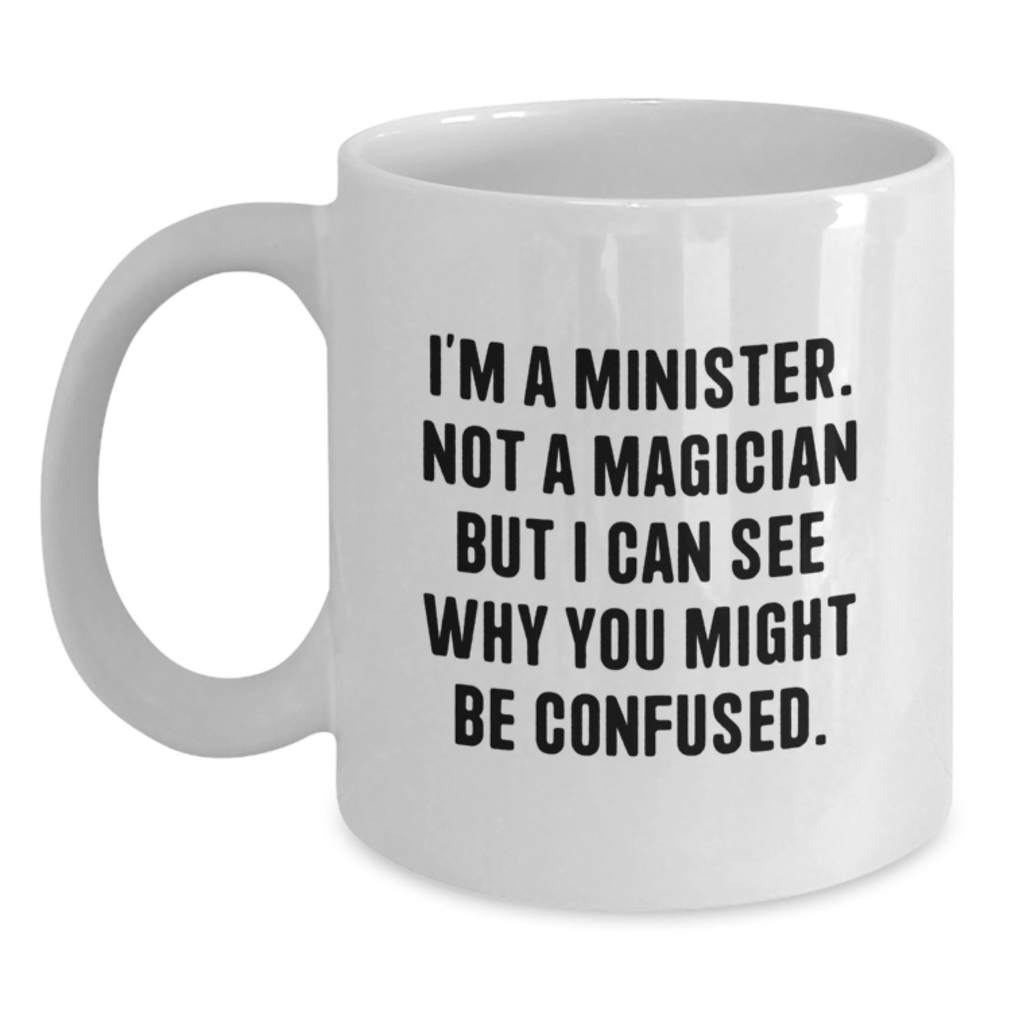 Funny Minister Gifts from Friends for Christmas Unique White Coffee Mugs, I'm A Minister Quote, 11oz or 15oz Ceramic Mug - Main