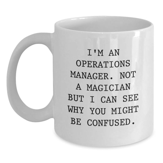 Funny Operations Manager Gifts from Friends, White Coffee Mug for Office, Christmas Unique Presents for Operations Manager Quotes 'I'm Not a Magician' - Main