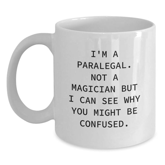Funny Paralegal Gifts for Women - White Coffee Mug I'm A Paralegal Not A Magician But I Can See Why You Might Be Confused Christmas Memorable Presents from Family - Main
