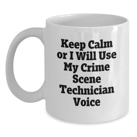 Crime Scene Technician Gifts from Friends, Funny 'Keep Calm' White Coffee Mug for Graduation, 11oz or 15oz Capacity, Ceramic, Microwave, and Dishwasher Safe - Main