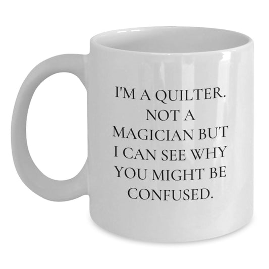 Quilter Gifts from Friends, Inspirational Quilter Quote, White Coffee Mug with Graduation Unique Gifts - 11oz or 15oz Capacity, Ceramic, Microwave and Dishwasher Safe - Main