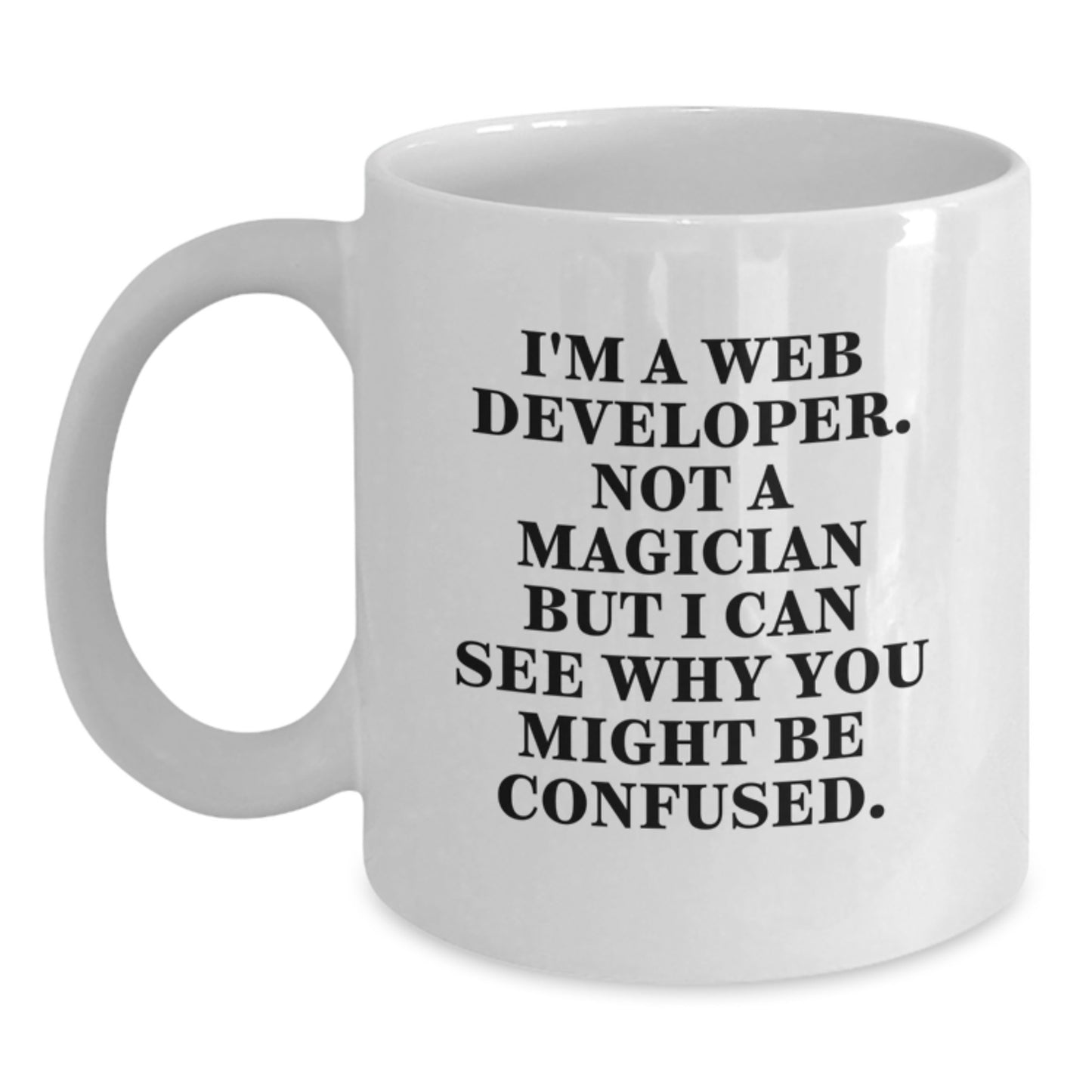 Funny Web Developer Gifts from Friends, Web Developer Birthday Unique Mugs, White Coffee Mug for Web Developer, I'm A Web Developer Not A Magician But - Main