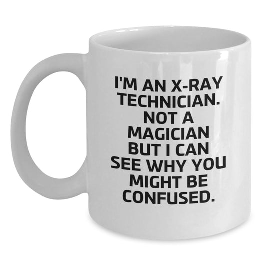 Funny X-Ray Technician White Coffee Mug for Birthday Unique Gifts from Friends to X-Ray Technician - Main