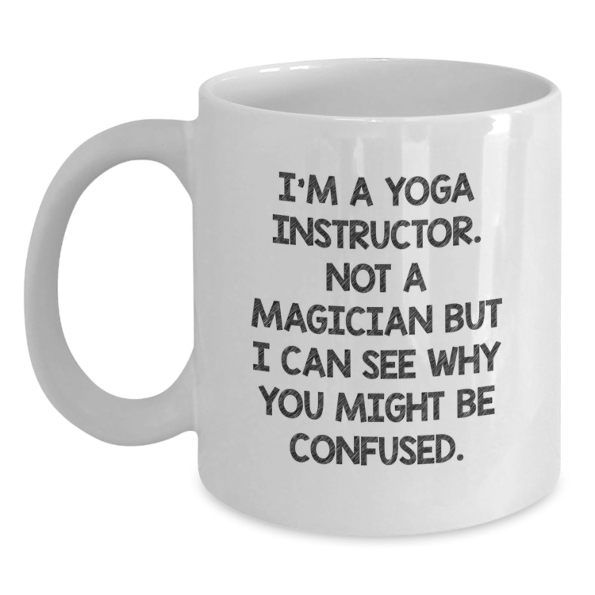 Funny Yoga Instructor Gifts from Friends - I'm No Magician But I Can See Why You Might Be Confused White Coffee Mug, Unique Graduation Gifts for Yoga Instructors Men Women, 11oz or 15oz Ceramic Mug - Main