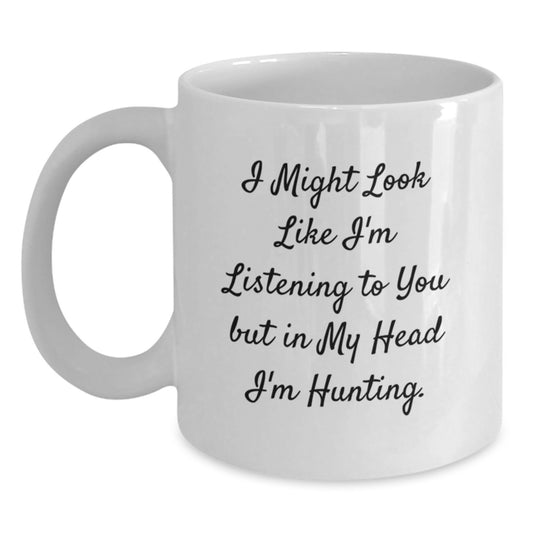 Funny Hunting Quotes White Coffee Mug, Gift from Friends for Husband Dad Graduate, Inspirational Gift for Hunters, White Ceramic 11oz or 15oz - Main