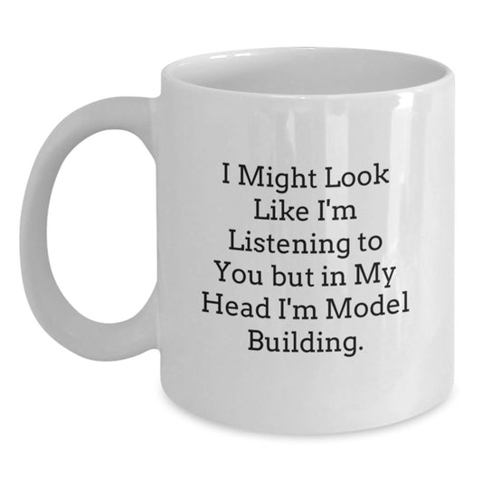 Funny Model Building Enthusiast Gifts from Friends and Family - Valentine's Unique Model Building White Coffee Mug - I Might Look Like I'm Listening To You But In My Head I'm Model Building. - Main