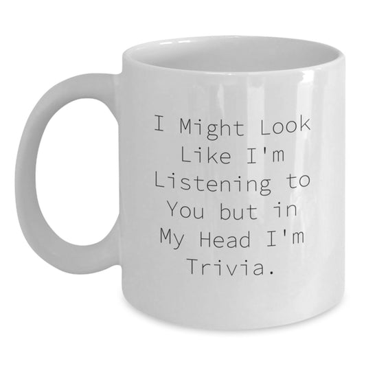 Funny Trivia Gifts for Men from Family, White Coffee Mug with I Might Look Like I'm Listening To You But In My Head I'm Trivia. Quote, Christmas Unique Mug - Main
