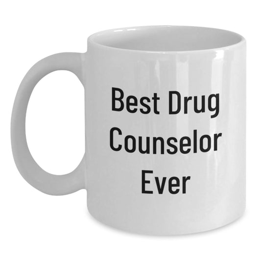 Funny Gifts from Best Drug Counselor Ever for Graduation Unique Gifts, White Coffee Mug for Men, Women, Friends, Coworkers, Family, 11oz or 15oz Capacity, Ceramic, Microwave, Dishwasher Safe - Main