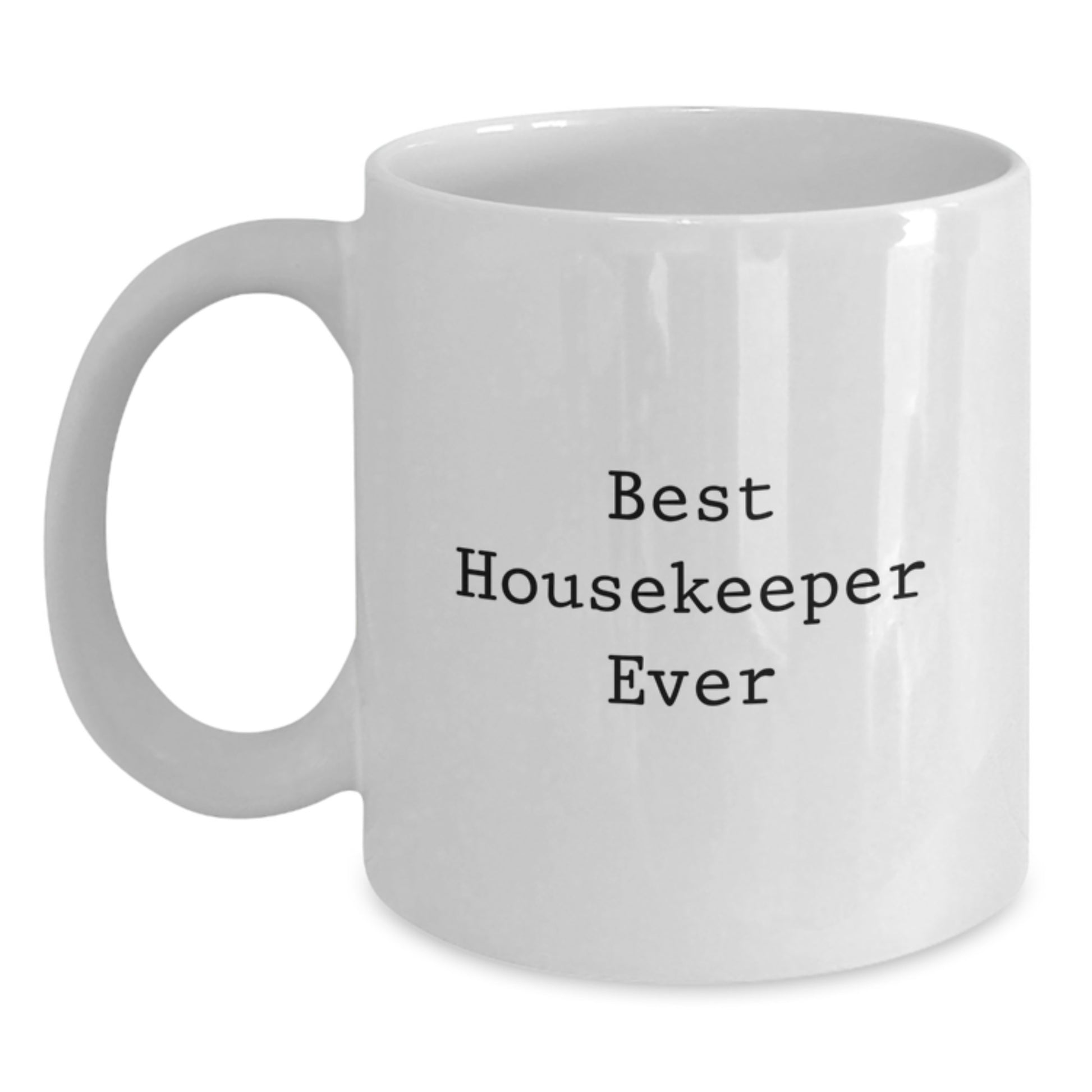 Funny 'Best Housekeeper Ever' White Coffee Mug Gifts from Friends for Housekeeper, Housekeeper Gifts for Graduation - Main