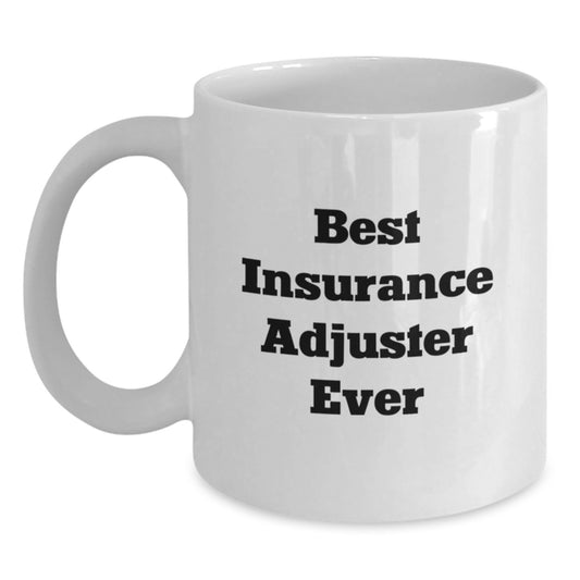 Insurance Adjuster Gifts from Men, Funny 'Best Insurance Adjuster Ever' White Coffee Mug for Insurance Adjuster Graduation Unique Gifts - Main