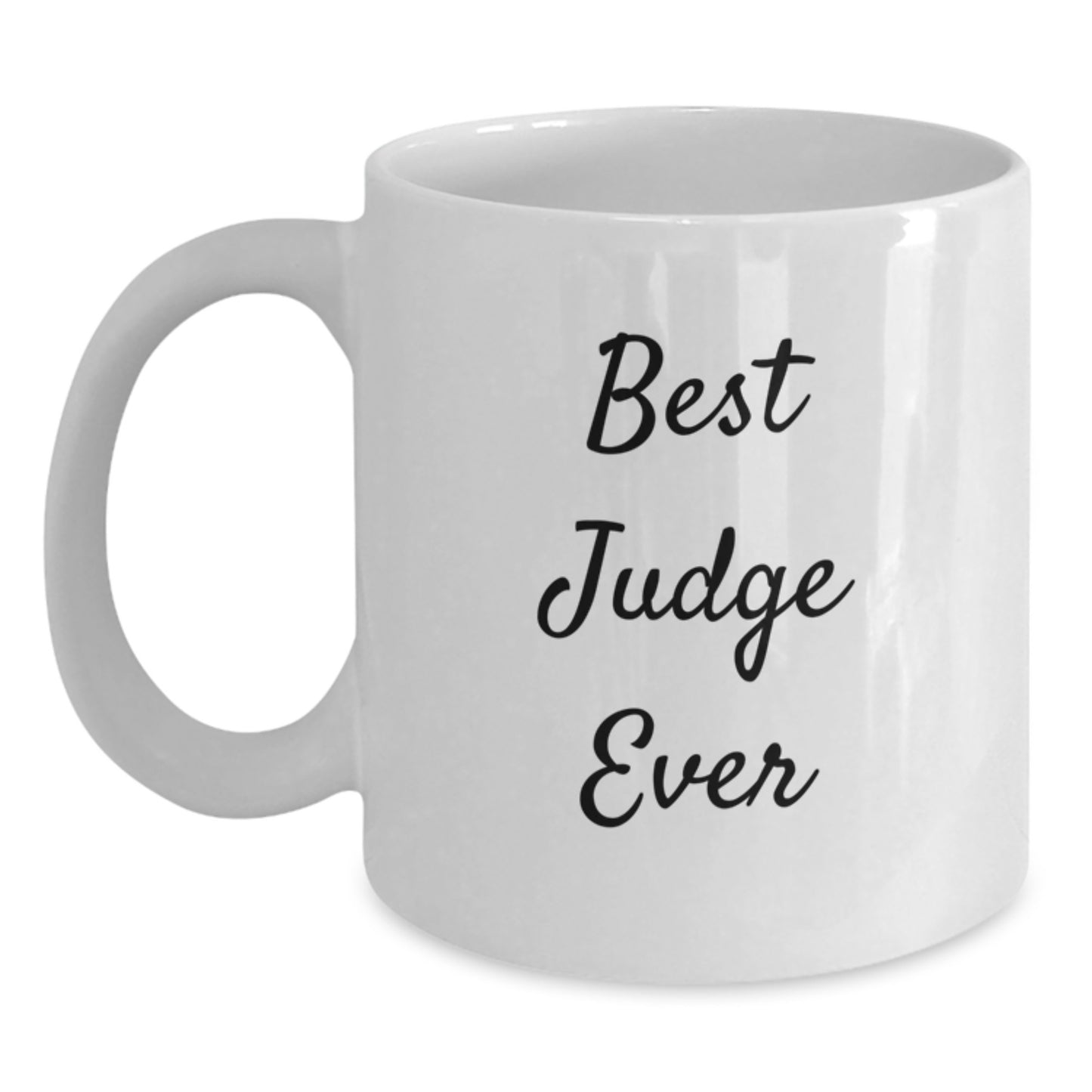 Funny Judge Quote White Coffee Mug, Gifts from Men to Best Judge Ever, 11oz or 15oz Capacity, Microwave and Dishwasher Safe - Main
