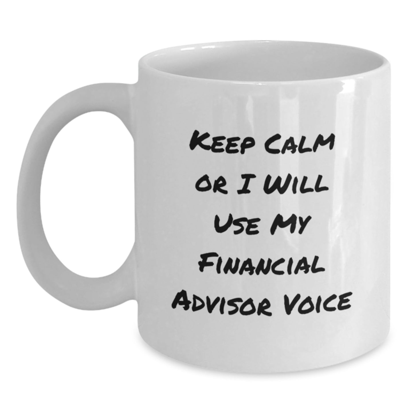 Funny Financial Advisor Gifts for Men, White Coffee Mugs with Keep Calm Or I Will Use My Financial Advisor Voice, Christmas Unique Presents from Friends - Main