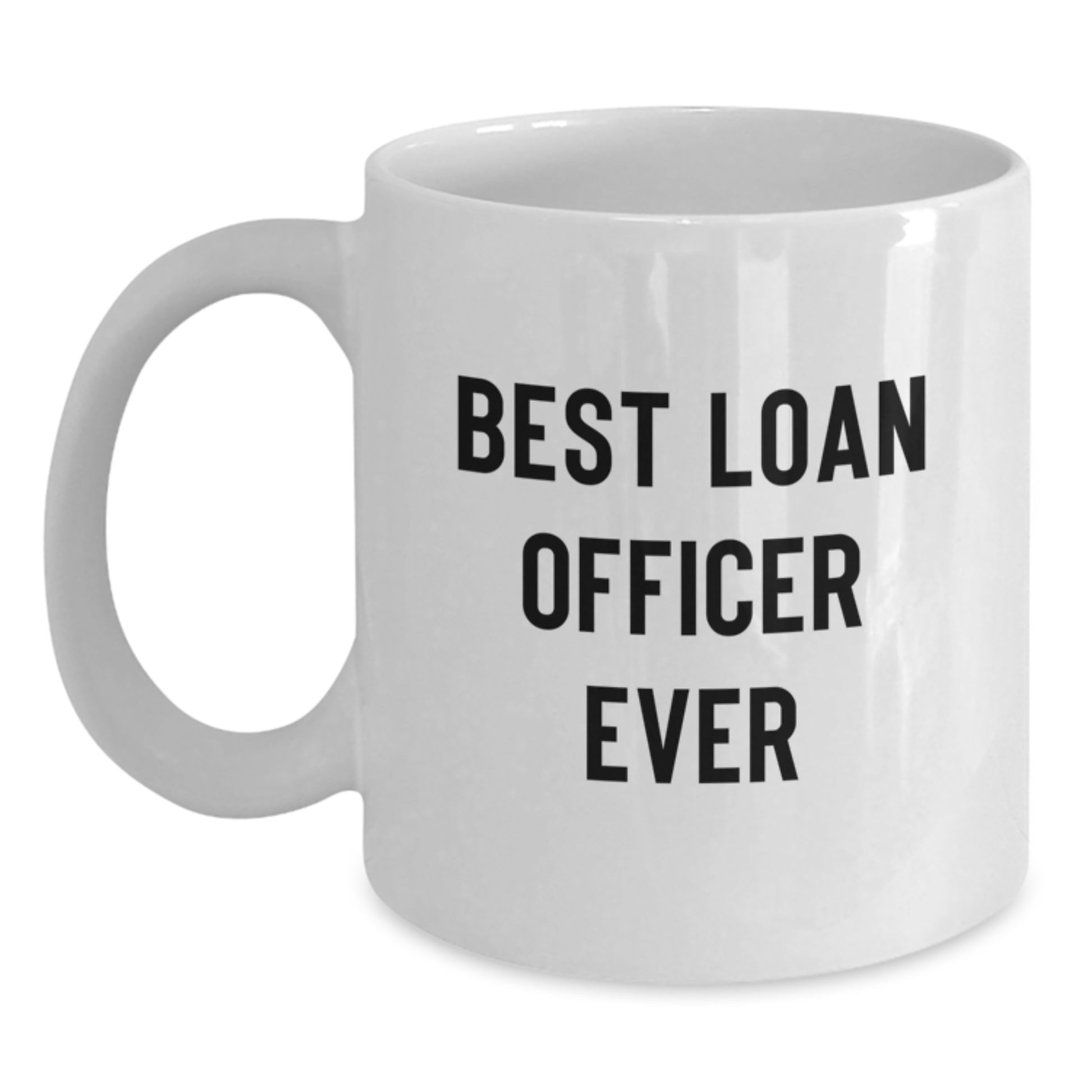 Funny Loan Officer Gifts, White Coffee Mugs, Best Loan Officer Ever Quote, Christmas Unique Gifts from Friends - Main