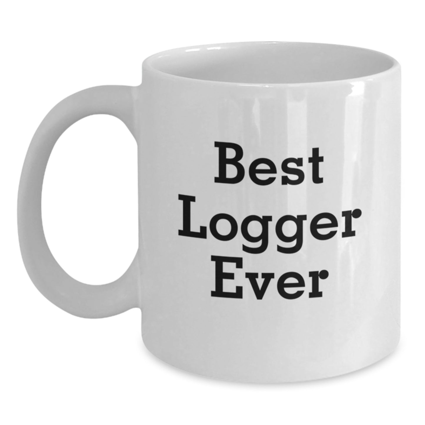 Funny Logger Gifts for Men Christmas Unique Presents from Friends Family - Best Logger Ever White Coffee Mug - Main