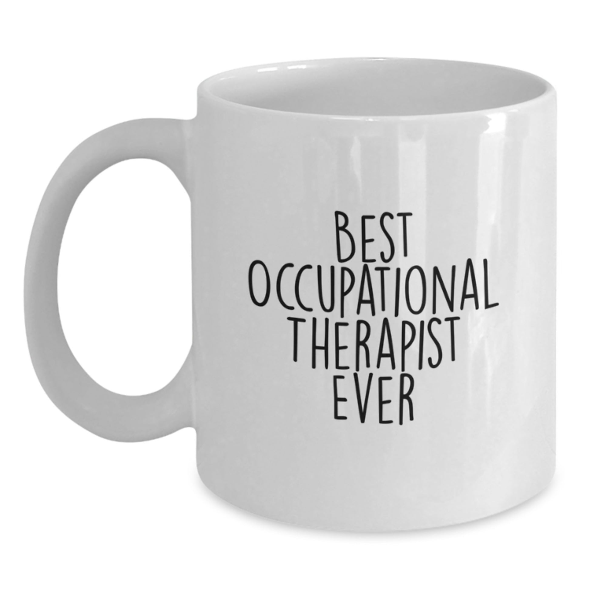 Funny Occupational Therapist Gifts for Her, Best Occupational Therapist Ever Quote, White Coffee Mug, Gifts from Friends for Occupational Therapist, Birthday Unique Presents - Main