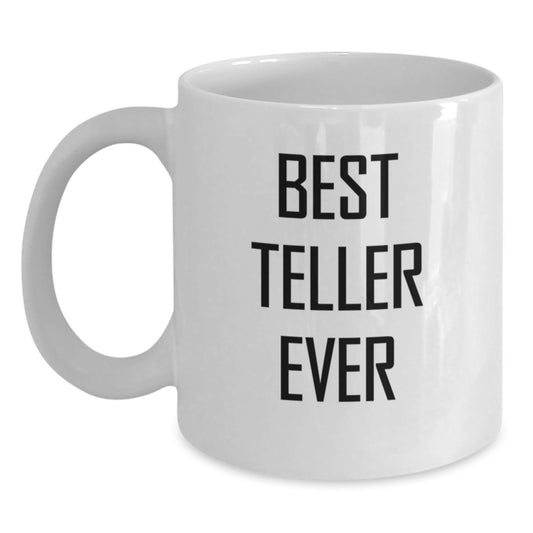 Funny Teller Gifts from Men, Unique White Coffee Mugs for Teller, Best Teller Ever Quote Ceramic Mug, 11oz or 15oz Capacity, Christmas Unique Gifts for Teller Lovers - Main