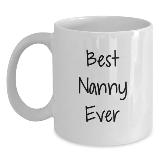 Funny Nanny Quotes White Coffee Mugs Gifts from Family to Best Nanny Ever on Birthday, White Coffee Mug for Nanny, Nanny Gifts for Her - Main