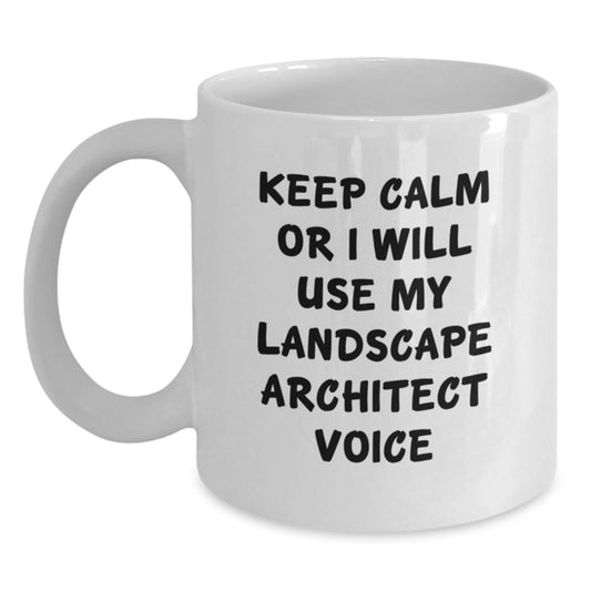 Landscape Architect Humor White Coffee Mug, Gifts from Friends, Keep Calm Or I Will Use My Landscape Architect Voice, Birthday Unique Gifts for Landscape Architects, Funny Quote Mug - Main