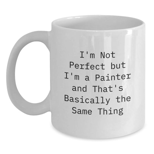 Funny Painter Gifts for Him from Friends, White Coffee Mug with I'm Not Perfect But I'm A Painter Quote, Unique Christmas Unique Gifts - Main