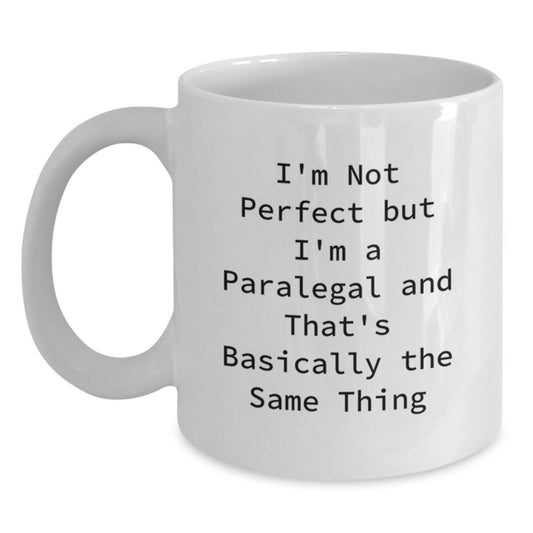 Paralegal Humor White Coffee Mug, Funny Gifts for Paralegal Friends from Men, Unique Graduation Coffee Mugs for Women, I'm Not Perfect But I'm A Paralegal And That's Basically The Same Thing - Main