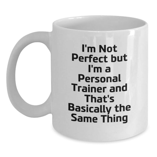 Funny Personal Trainer Gift for Men - 'I'm Not Perfect But I'm A Personal Trainer' White Coffee Mug for Birthday Unique Gifts from Friends - Main