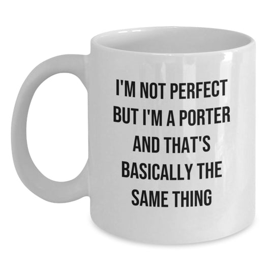 Funny Porter Gifts for Christmas - White Coffee Mug - I'm Not Perfect But I'm A Porter And That's Basically The Same Thing from Friends and Family - Main