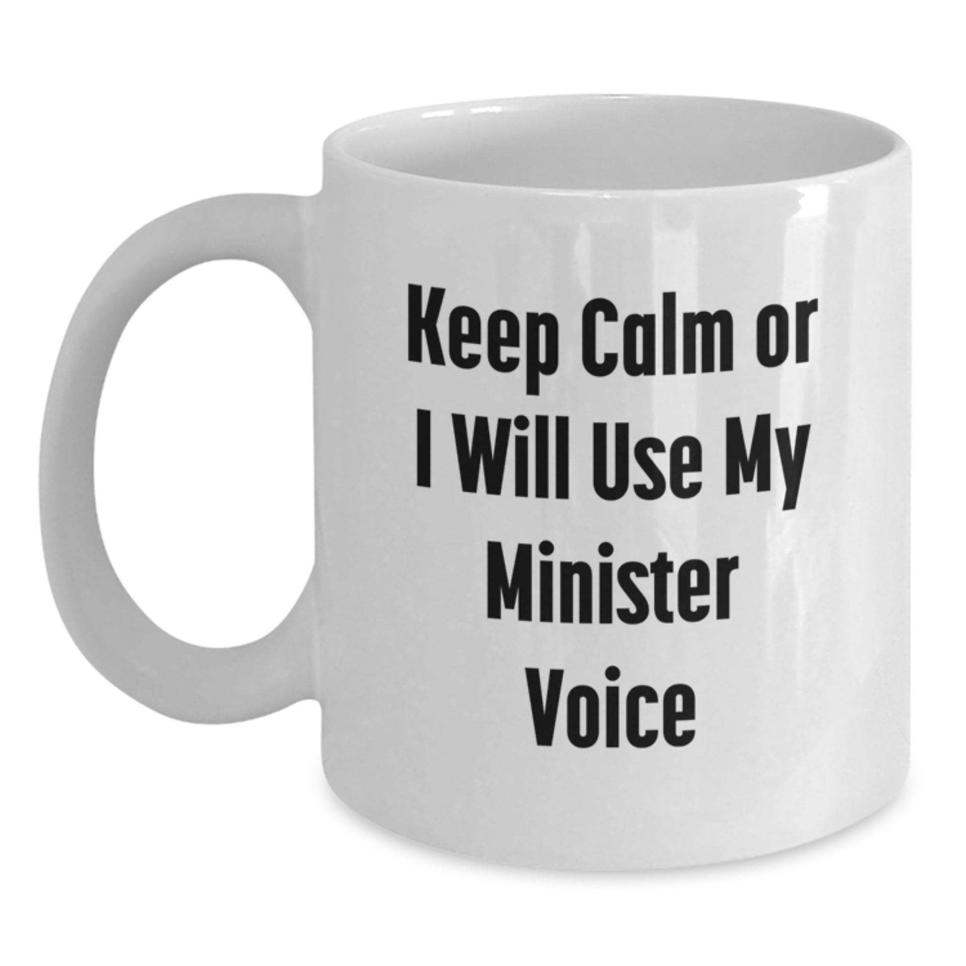 Funny Minister Gifts from Friends - White Coffee Mug, Keep Calm Or I Will Use My Minister Voice, Birthday Unique Gifts for Minister - Main