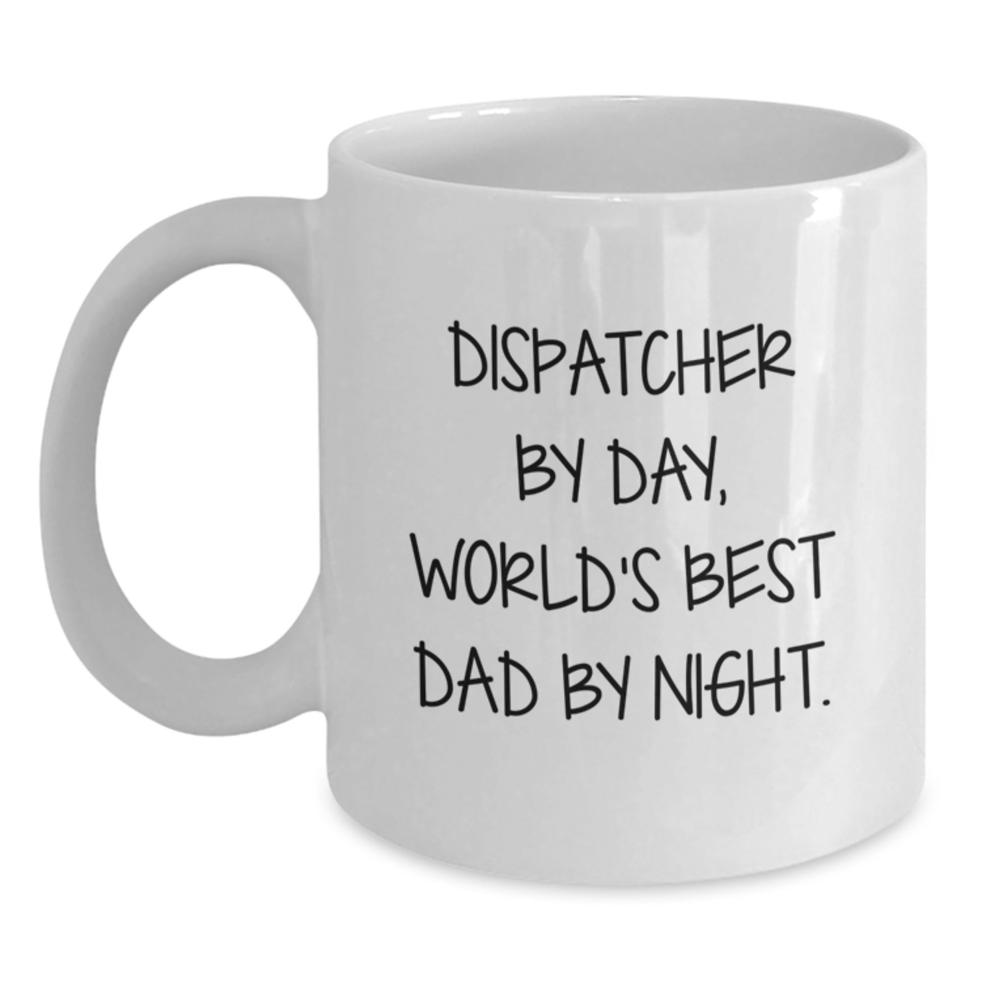 For the Dispatcher By Day, Funny White Coffee Mugs - Christmas Unique Gifts for Men from Family - Main