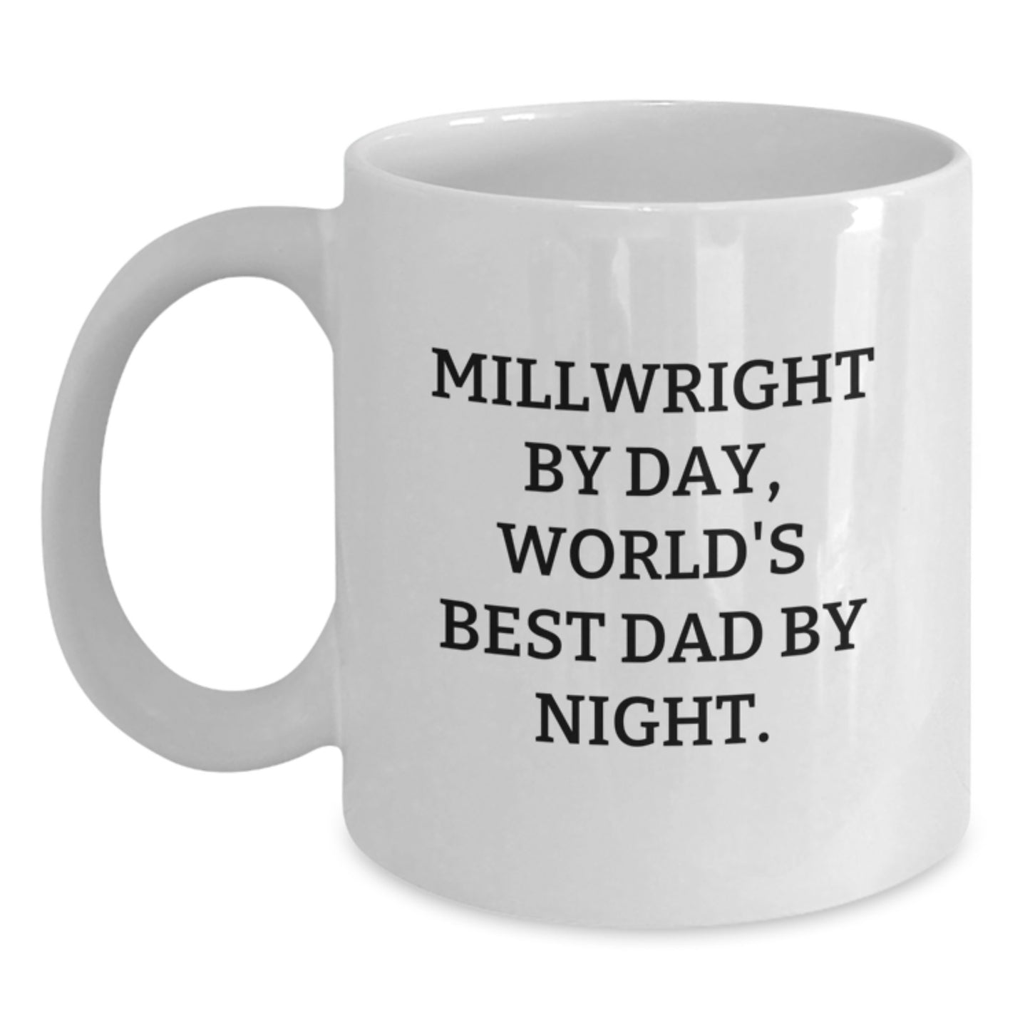 Funny Millwright Gifts For Men World's Best Dad Birthday White Coffee Mug - Millwright By Day - Main