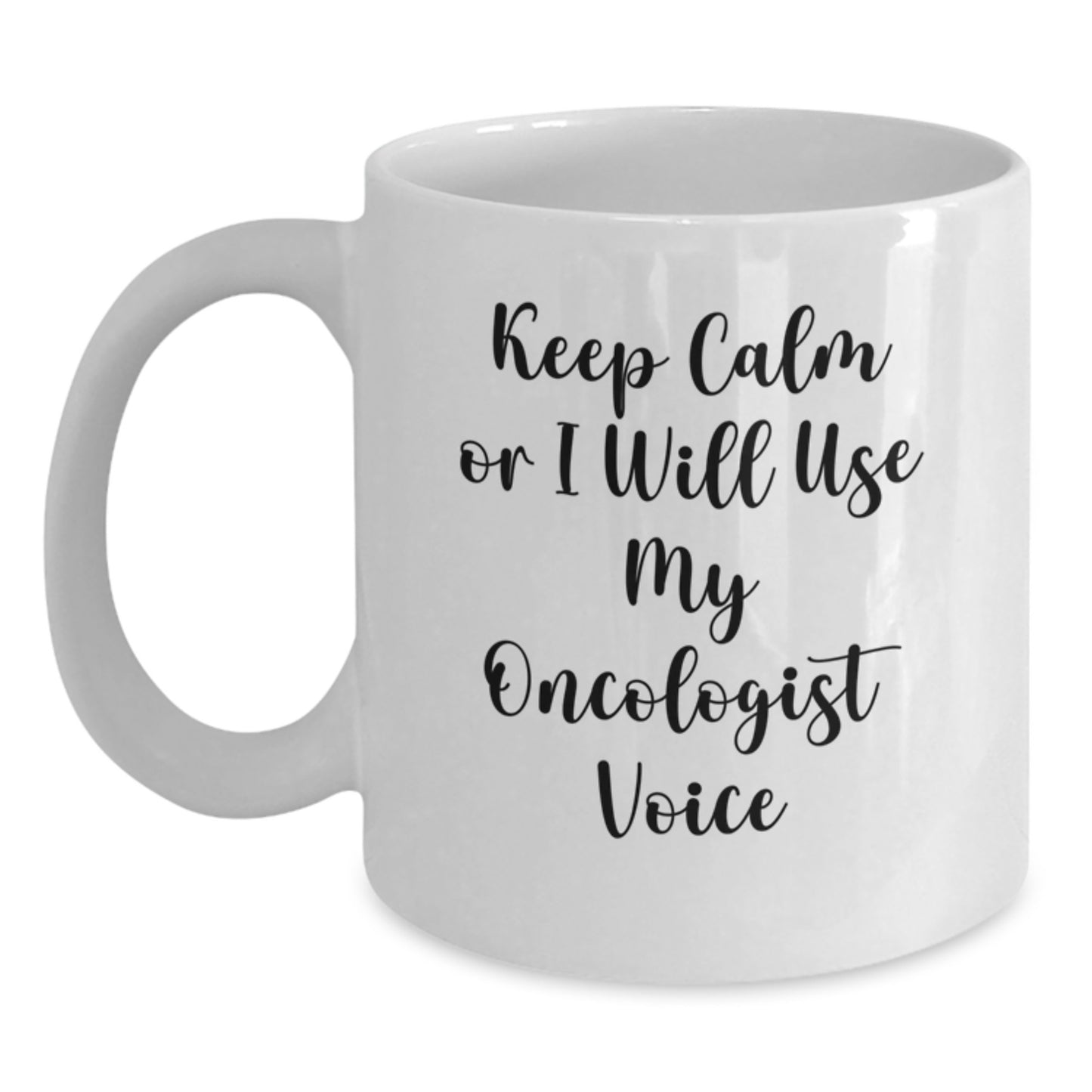 Funny Oncologist Gifts from Friends or Family - Keep Calm Or I Will Use My Oncologist Voice White Coffee Mug, Birthday Unique Gift for Men or Women - Main