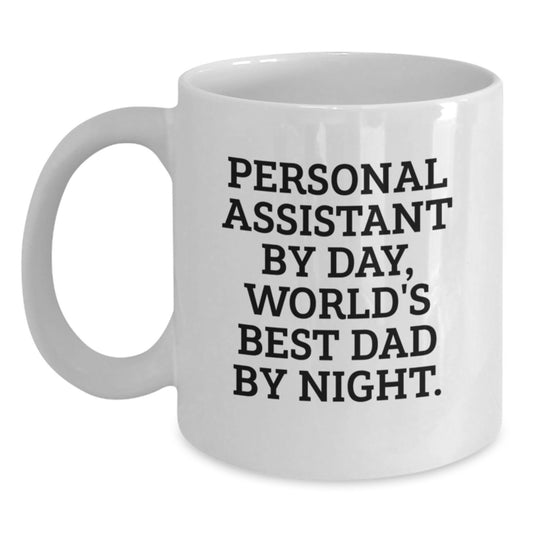 Funny Personal Assistant Gifts from Dad - World's Best Personal Assistant Mug, Birthday Unique Gifts for Personal Assistant by Day, White Coffee Mug - Main